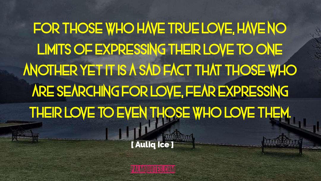 Love Fear quotes by Auliq Ice