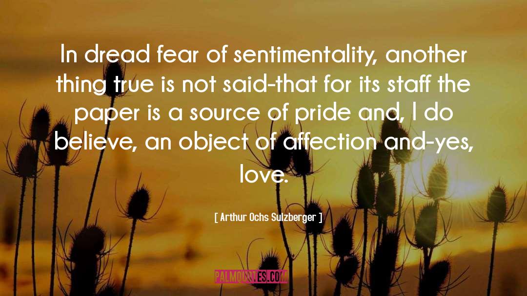 Love Fear quotes by Arthur Ochs Sulzberger