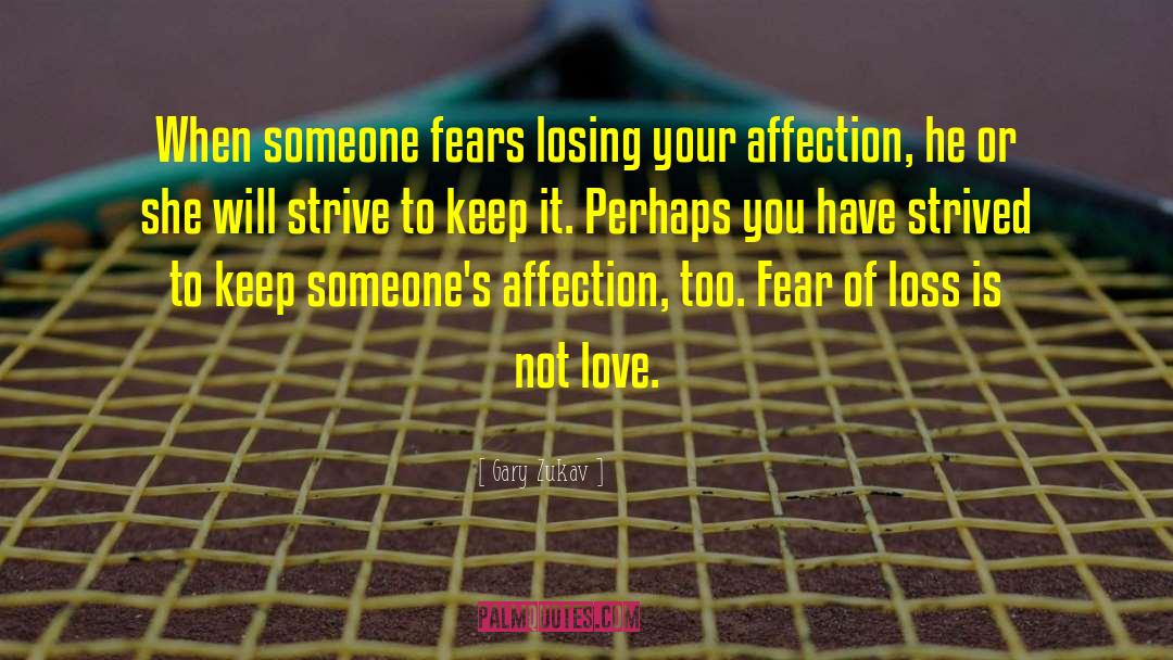 Love Fear quotes by Gary Zukav