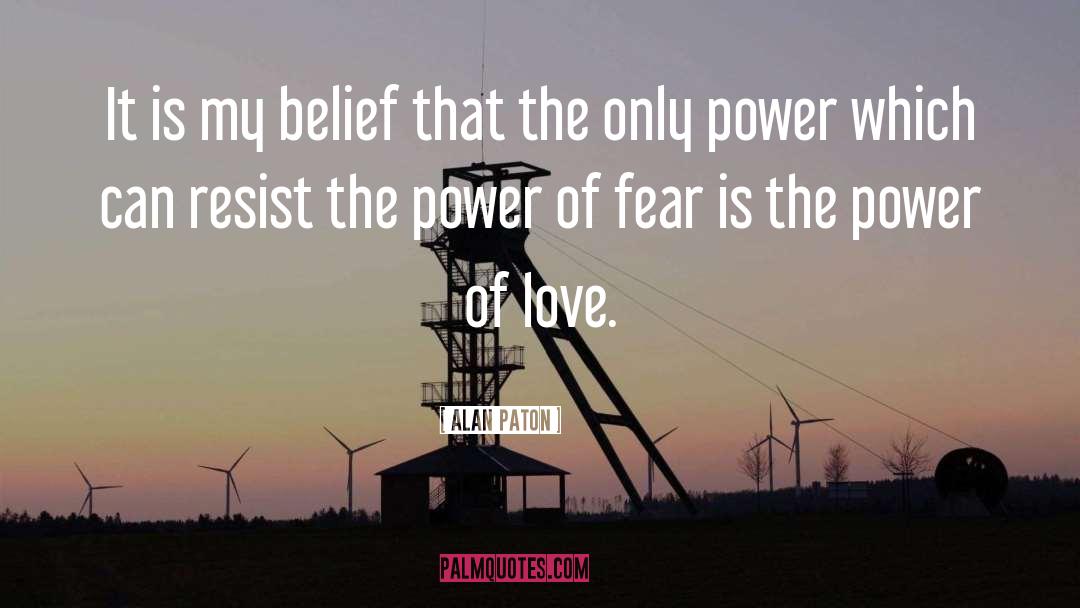 Love Fear quotes by Alan Paton