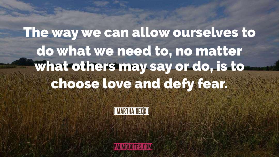 Love Fear quotes by Martha Beck