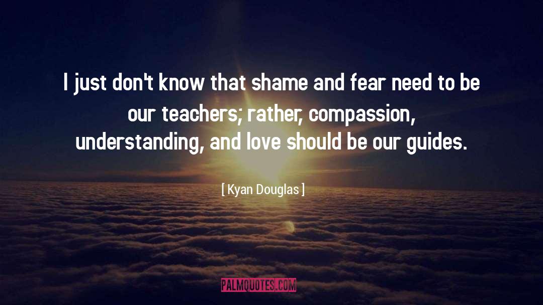 Love Fear quotes by Kyan Douglas