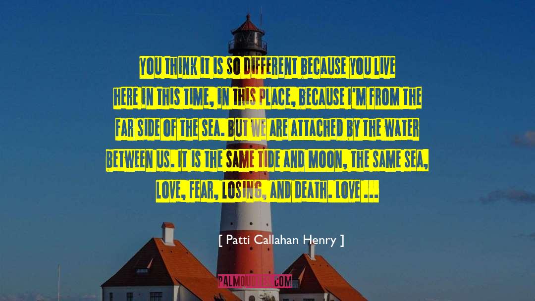 Love Fear quotes by Patti Callahan Henry