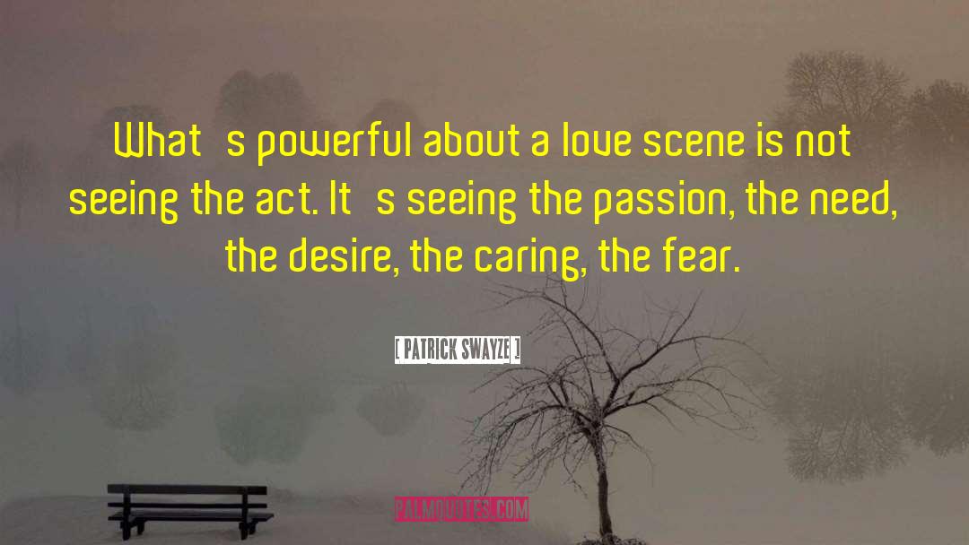 Love Fear quotes by Patrick Swayze