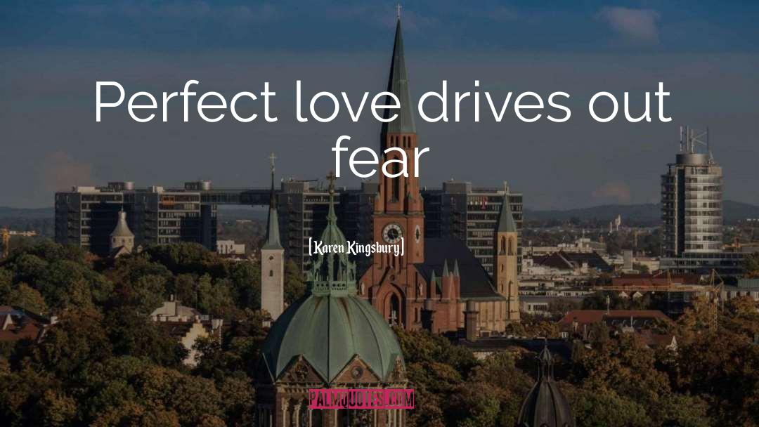 Love Fear quotes by Karen Kingsbury