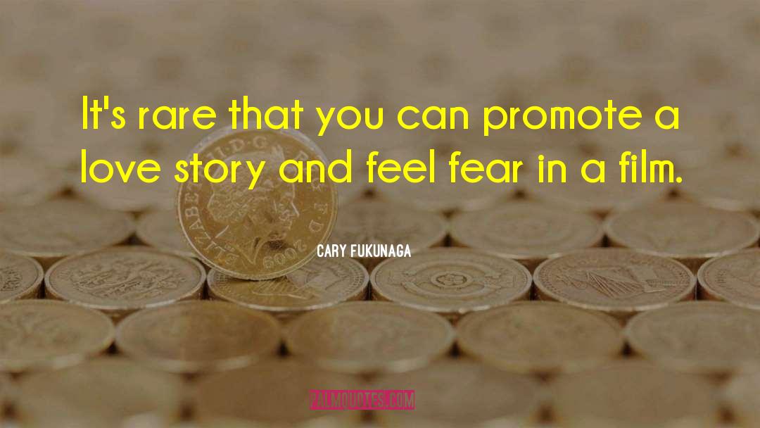 Love Fear quotes by Cary Fukunaga