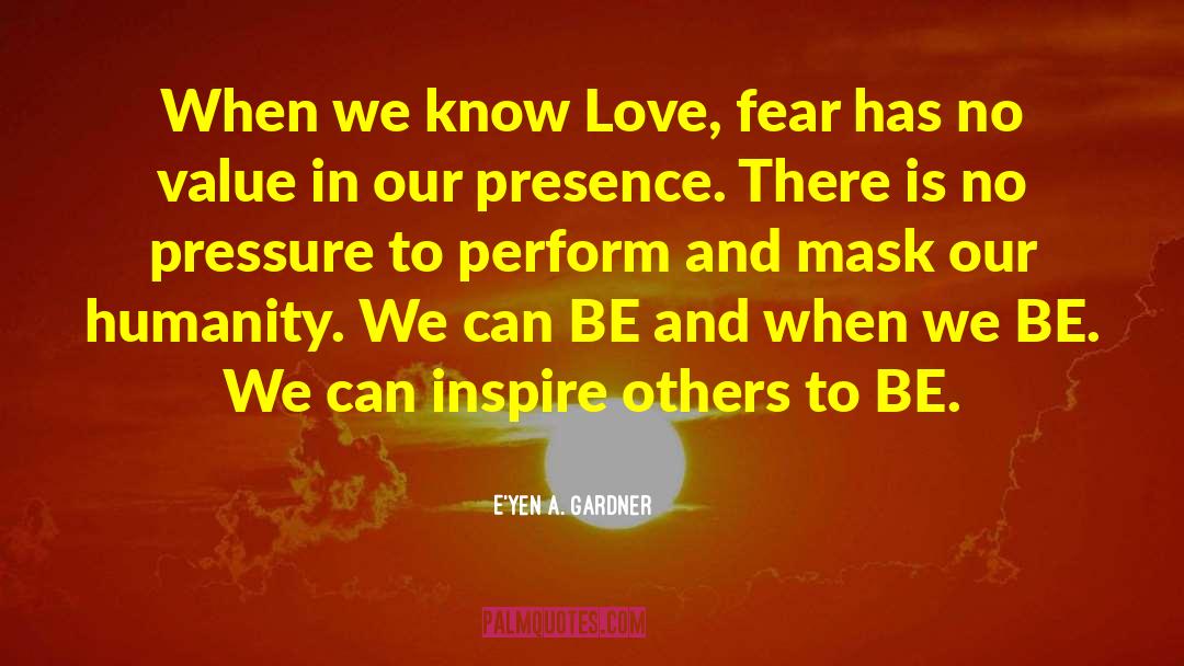 Love Fear quotes by E'yen A. Gardner