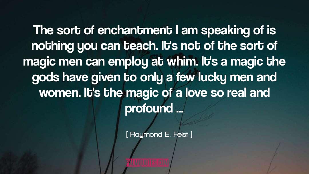 Love Feeling quotes by Raymond E. Feist
