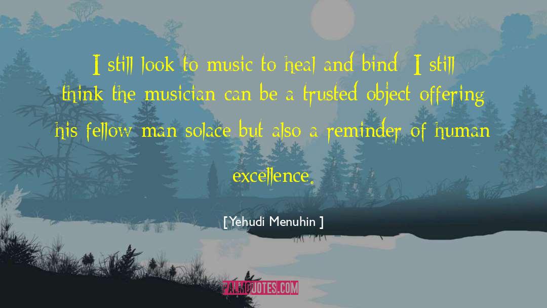 Love Fellow Man quotes by Yehudi Menuhin