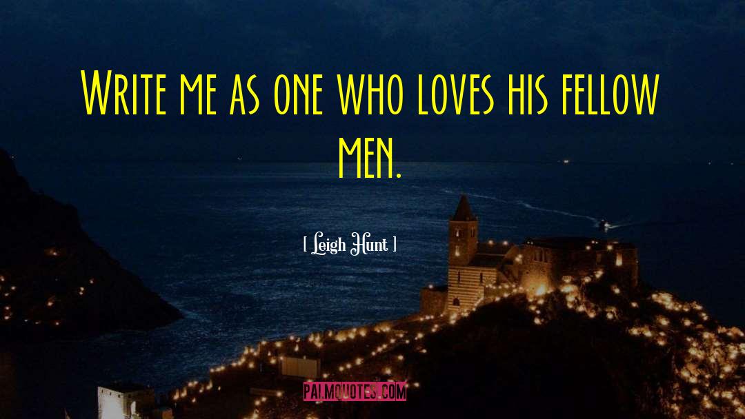 Love Fellow Man quotes by Leigh Hunt