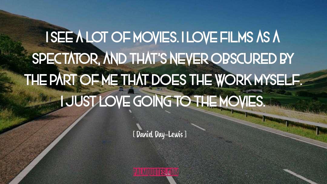 Love Films quotes by Daniel Day-Lewis