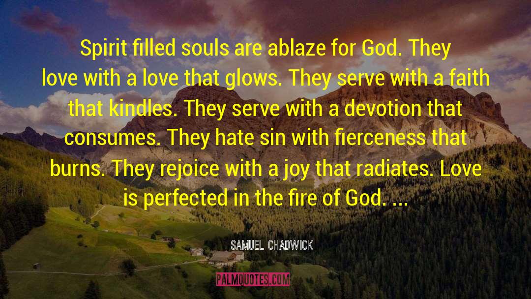 Love Fire quotes by Samuel Chadwick