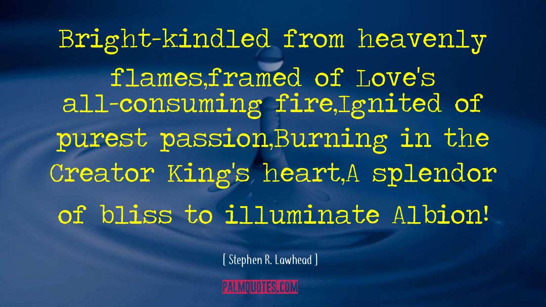 Love Fire quotes by Stephen R. Lawhead