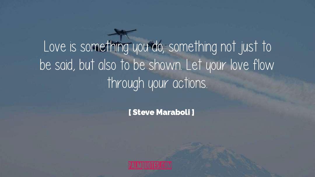 Love Flow quotes by Steve Maraboli