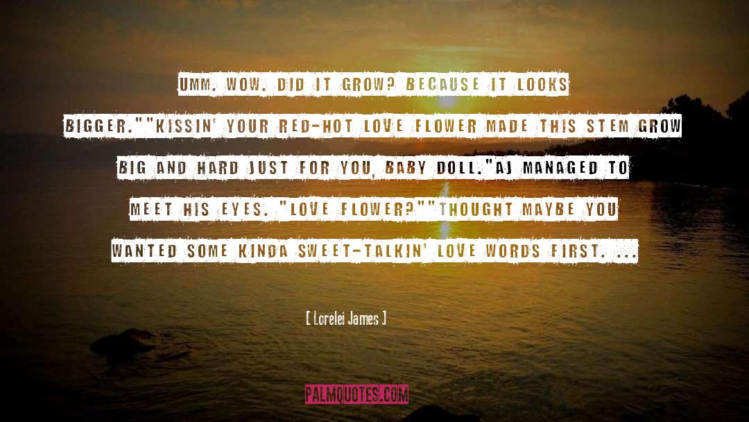 Love Flower quotes by Lorelei James