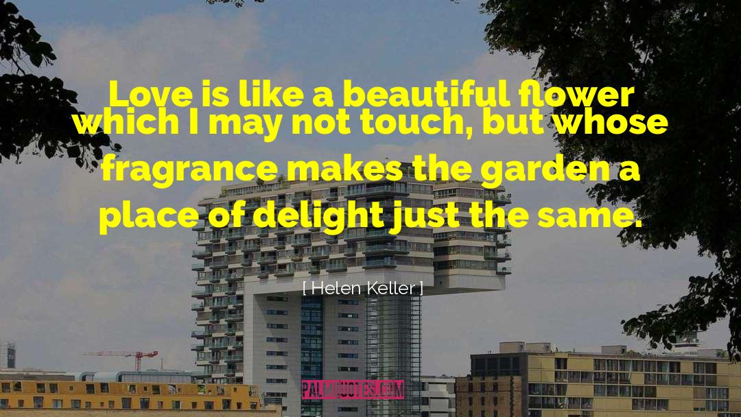 Love Flower quotes by Helen Keller