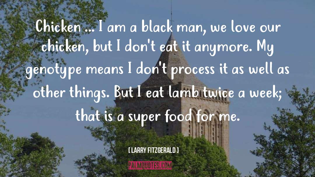 Love Food quotes by Larry Fitzgerald