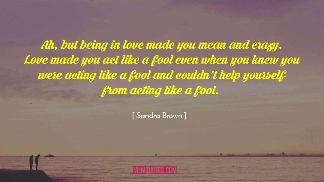 Love Fool quotes by Sandra Brown