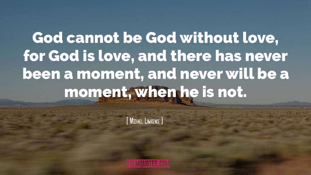 Love For God quotes by Michael Lawrence