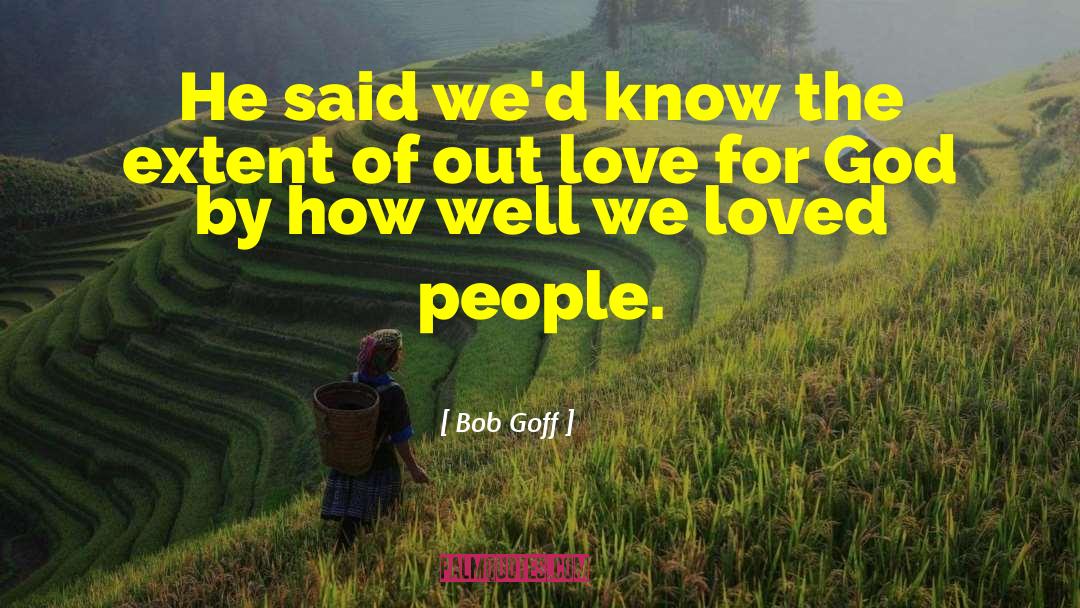 Love For God quotes by Bob Goff