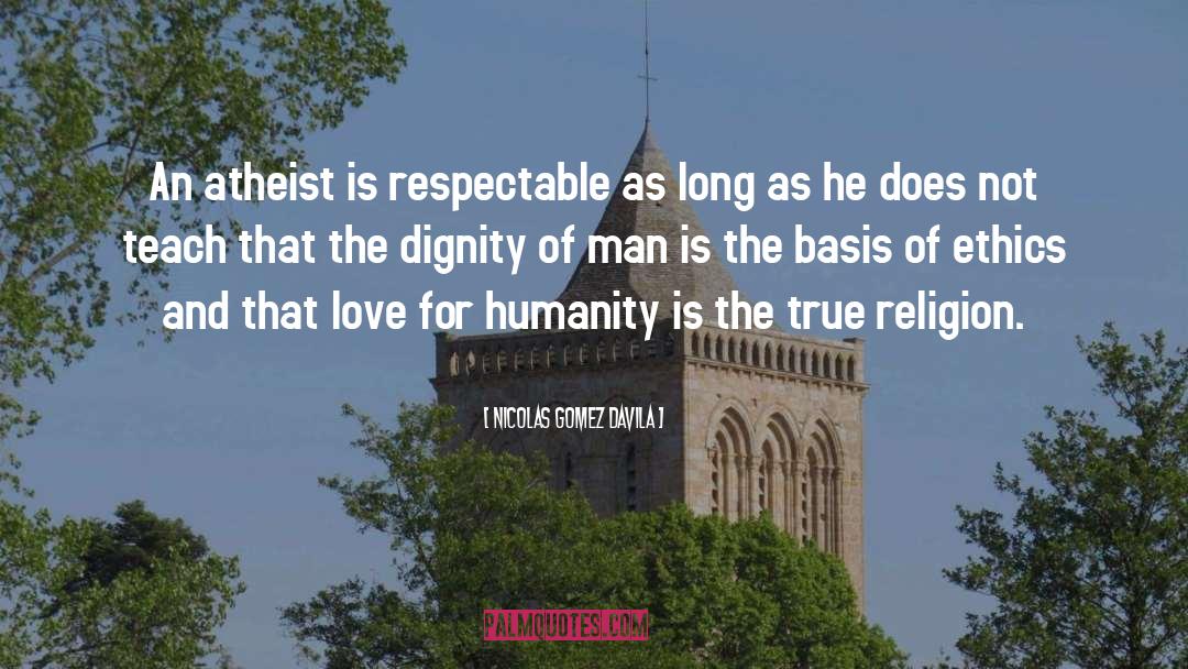 Love For Humanity quotes by Nicolas Gomez Davila
