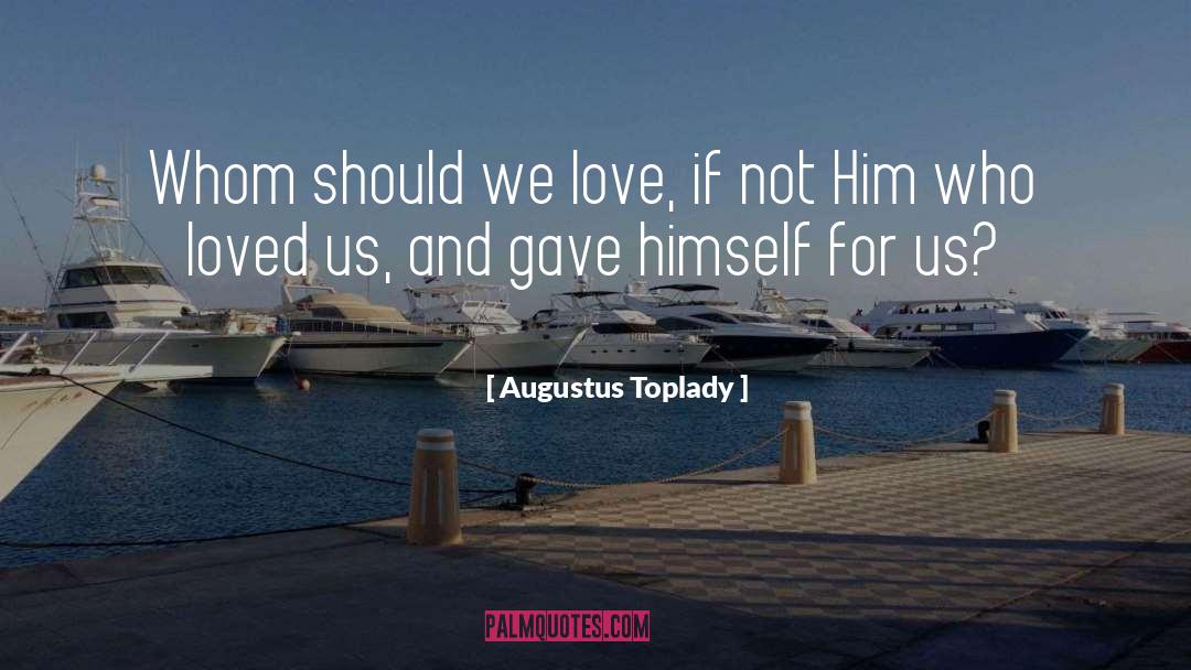 Love For Life quotes by Augustus Toplady