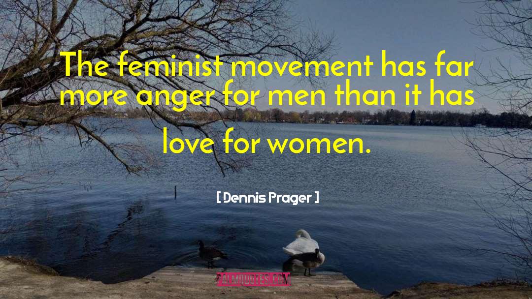 Love For Women quotes by Dennis Prager