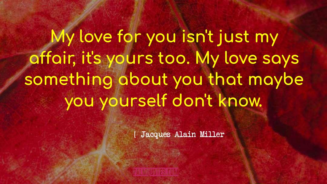 Love For You quotes by Jacques-Alain Miller