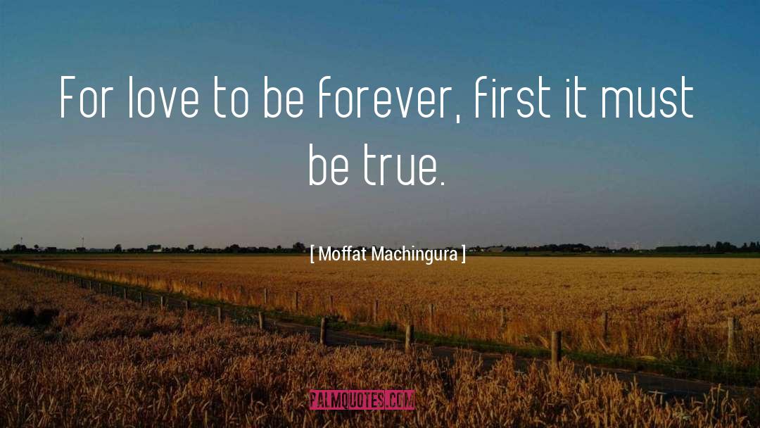 Love Forever quotes by Moffat Machingura