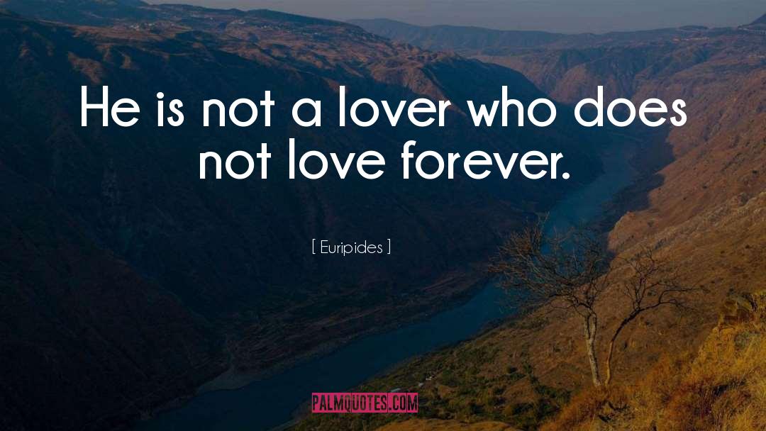 Love Forever quotes by Euripides