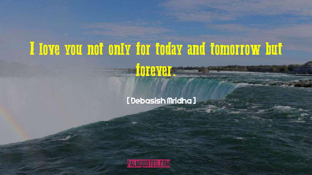 Love Forever quotes by Debasish Mridha