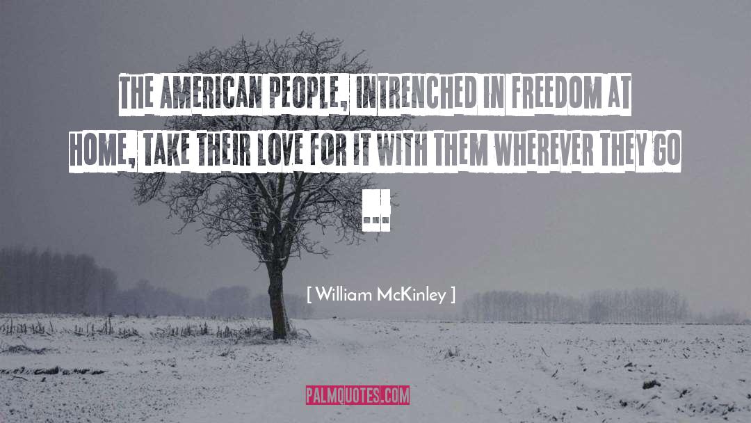 Love Freedom quotes by William McKinley