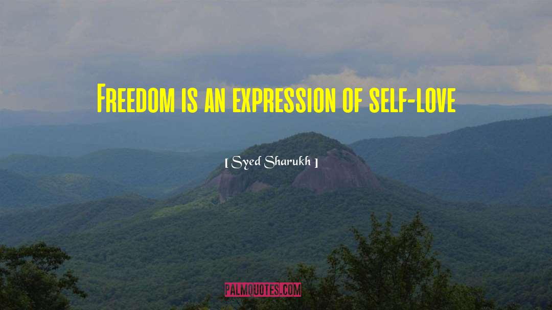 Love Freedom quotes by Syed Sharukh