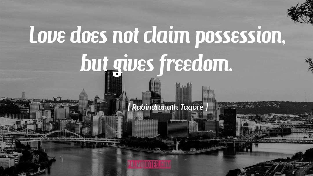 Love Freedom quotes by Rabindranath Tagore