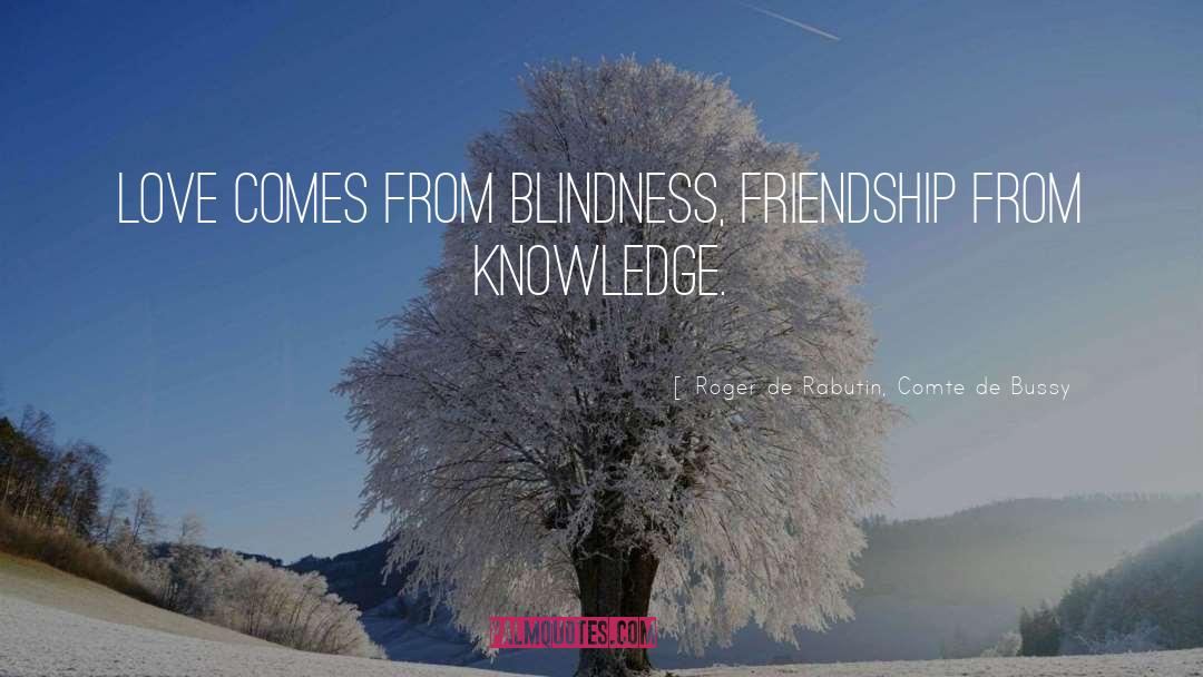 Love Friendship quotes by Roger De Rabutin, Comte De Bussy