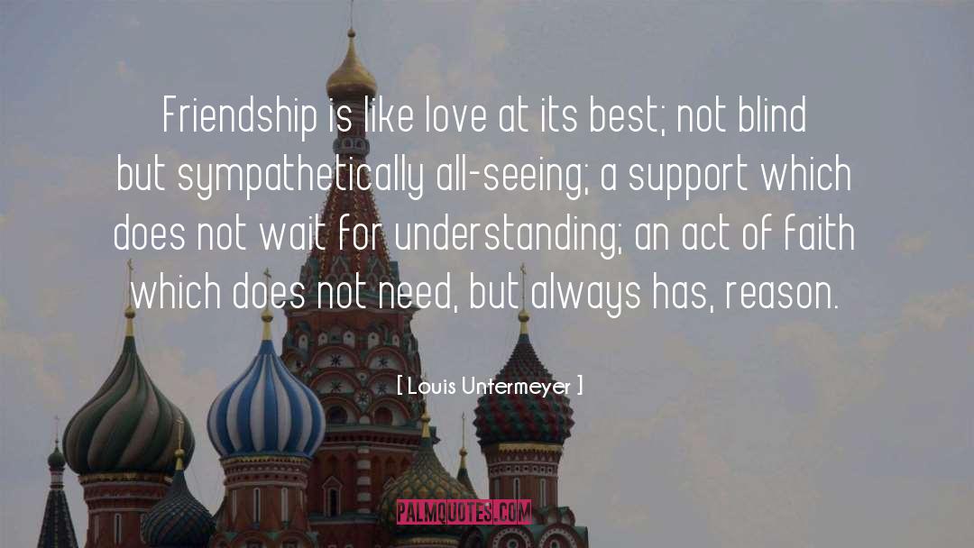 Love Friendship Support Sweet quotes by Louis Untermeyer
