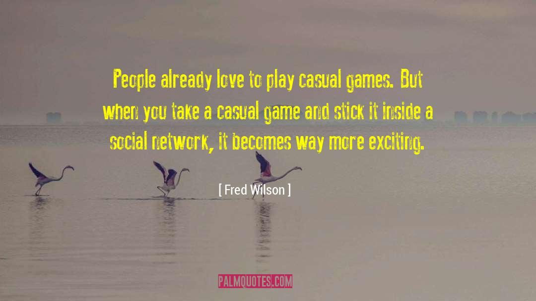 Love Game quotes by Fred Wilson