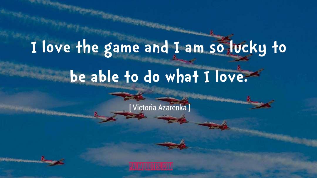 Love Game quotes by Victoria Azarenka