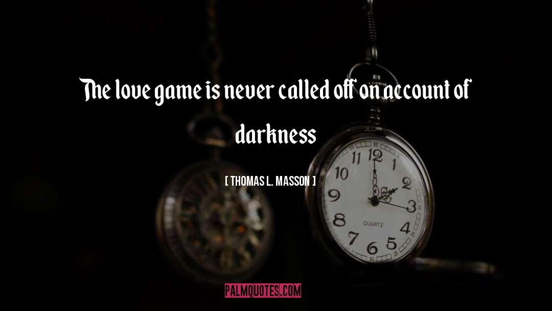 Love Game quotes by Thomas L. Masson