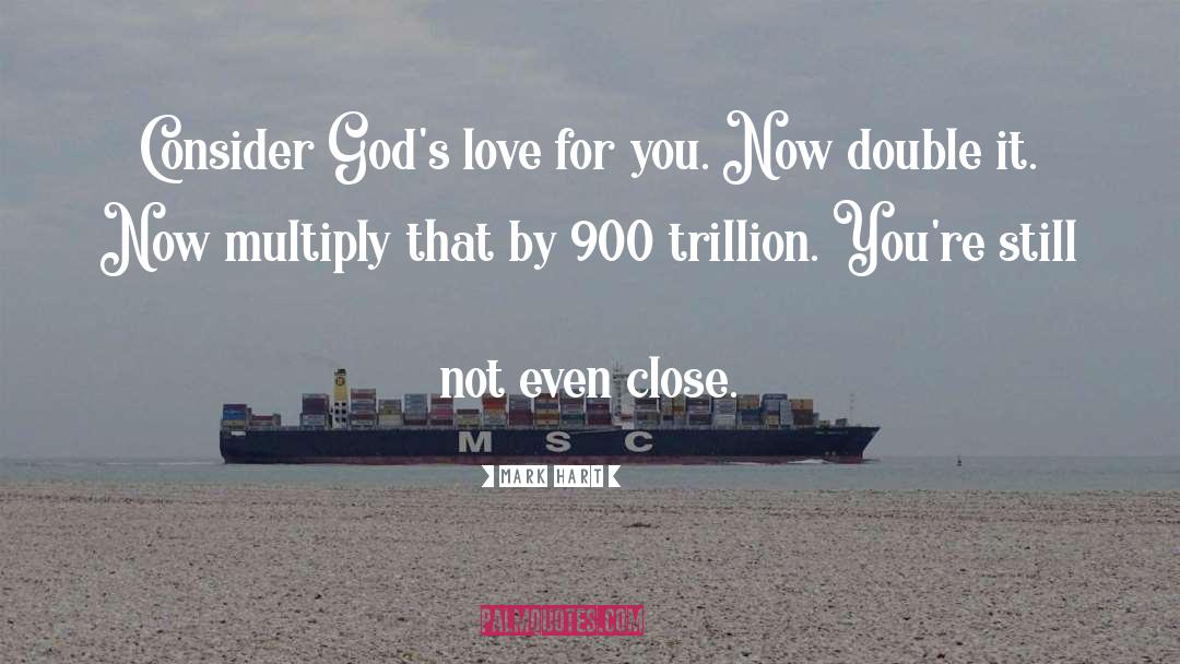 Love God quotes by Mark Hart
