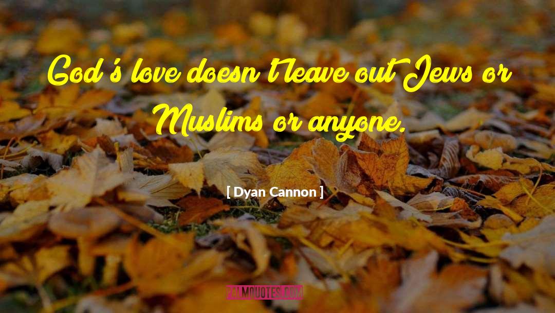 Love God quotes by Dyan Cannon