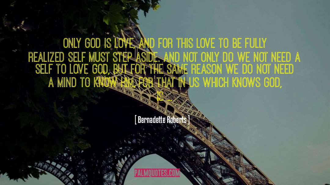 Love God quotes by Bernadette Roberts