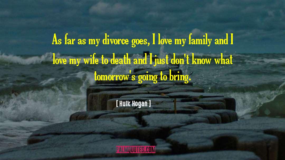 Love Going Far quotes by Hulk Hogan