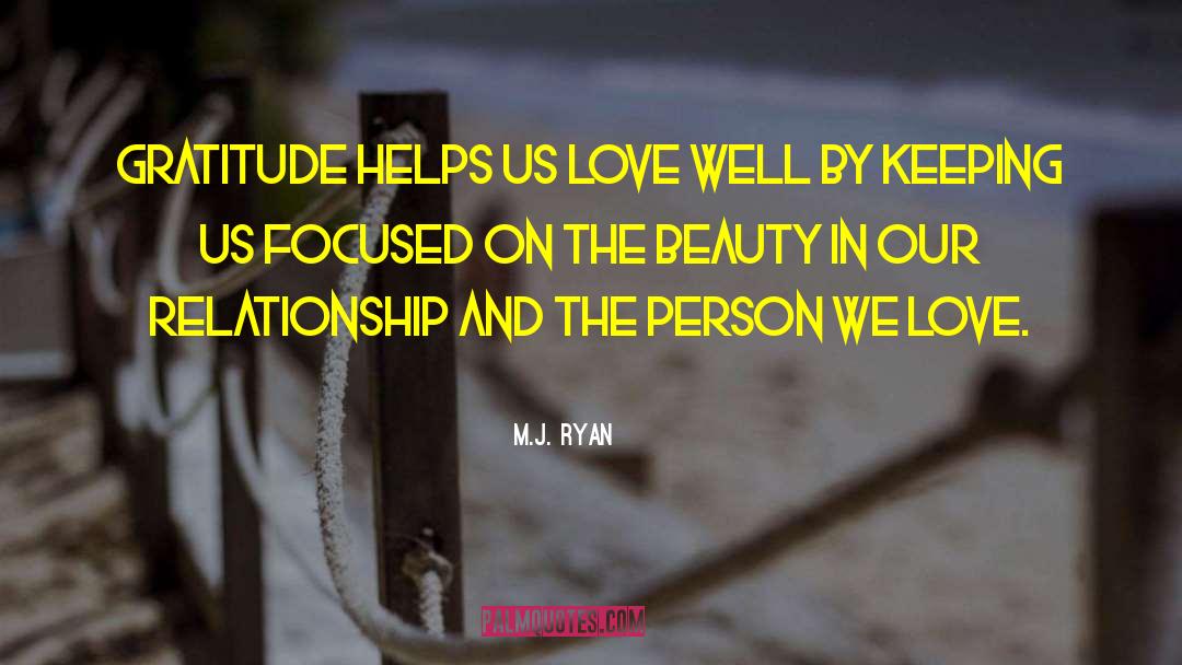 Love Gratitude quotes by M.J. Ryan