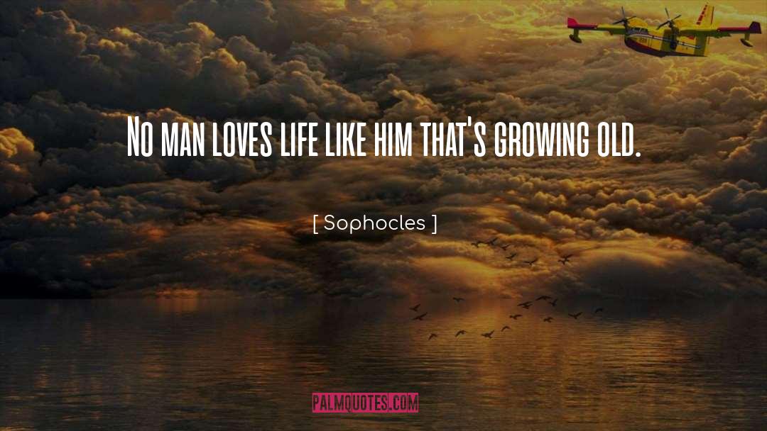 Love Growing Old Together quotes by Sophocles