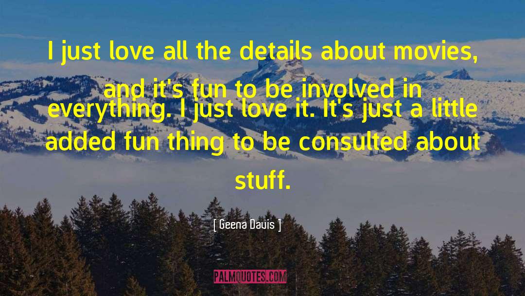 Love Grows quotes by Geena Davis