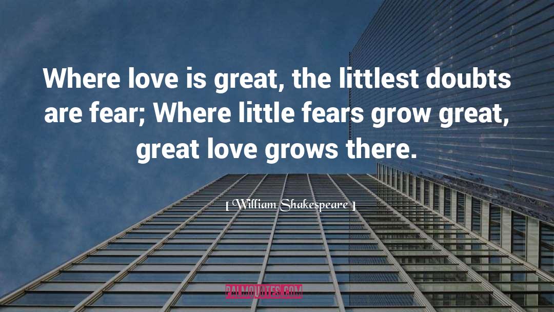 Love Grows quotes by William Shakespeare