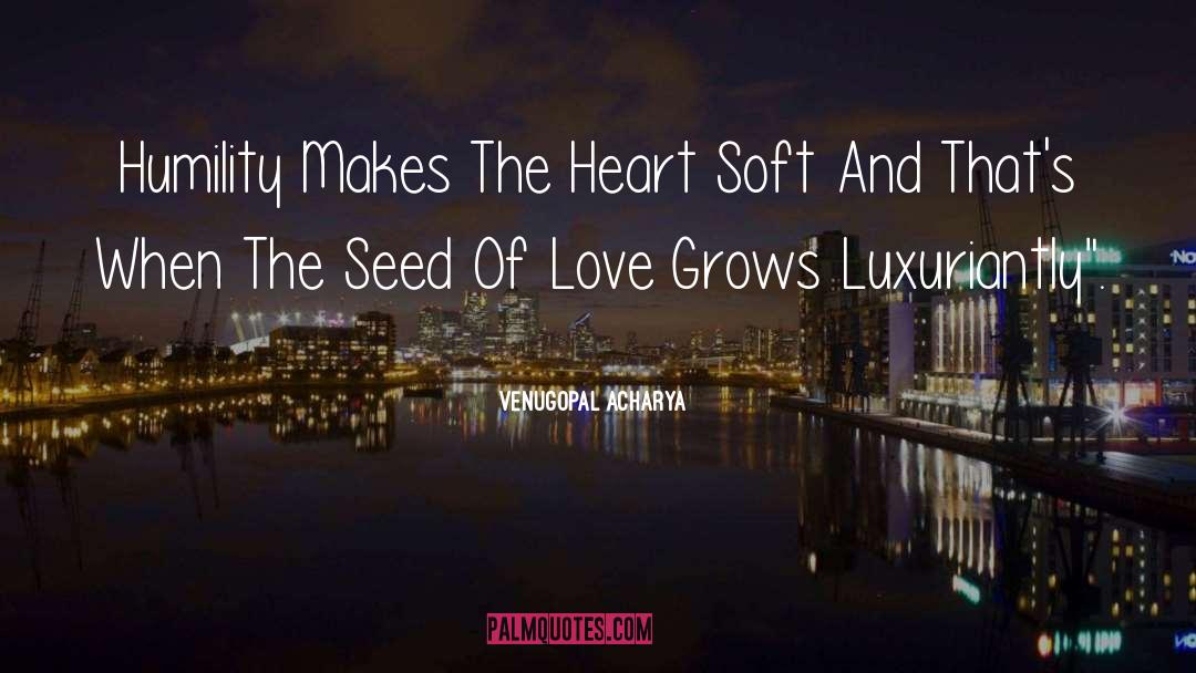 Love Grows quotes by Venugopal Acharya