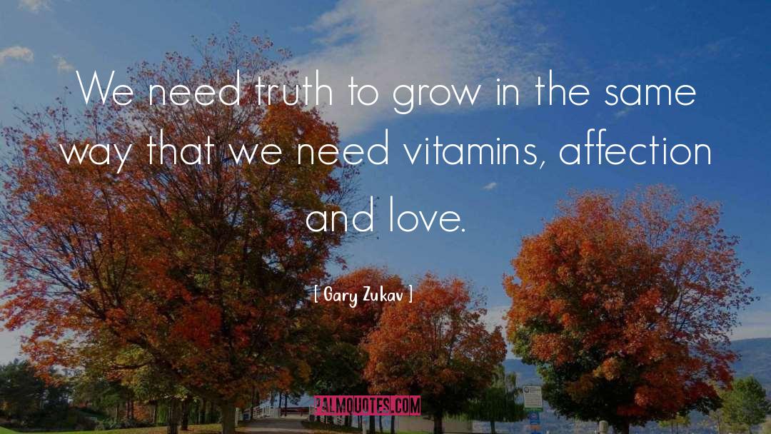 Love Grows quotes by Gary Zukav