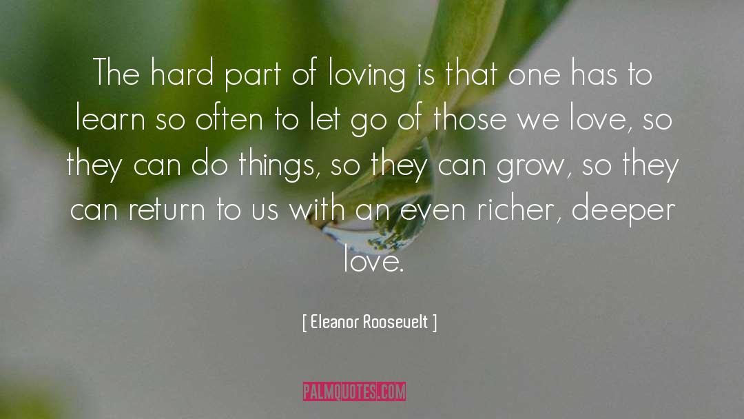 Love Grows quotes by Eleanor Roosevelt